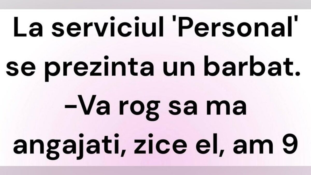 BANCUL ZILEI | ”Vă rog să mă angajați! Am 9 copii”